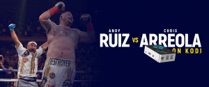 在 Kodi 上观看 Andy Ruiz vs Chris Arreola