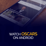 Regarder les Oscars sur Android