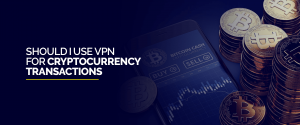 VPN para transações de criptomoeda