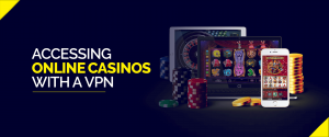 Accessing Online Casinos with a VPN
