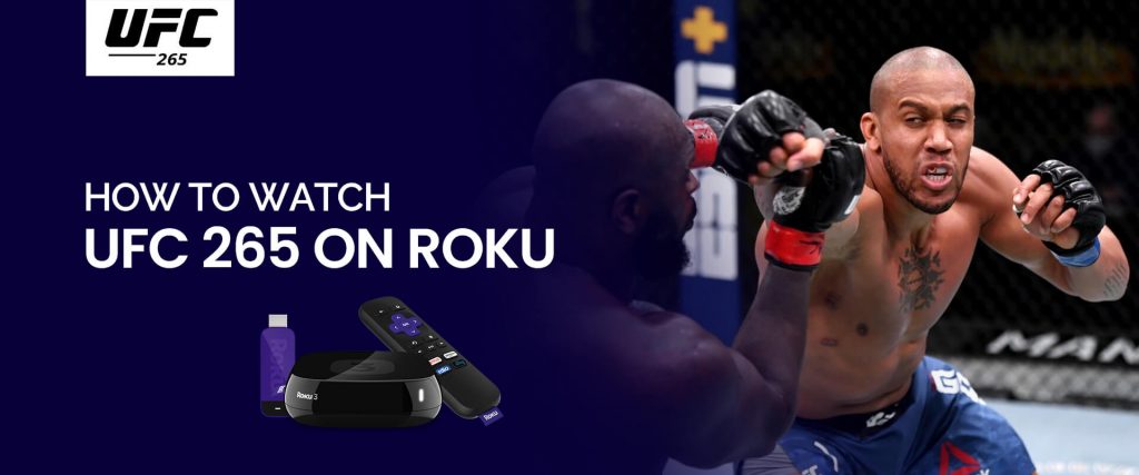 How to Watch UFC on Roku UFC 265 on Roku MMA Fight Online
