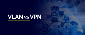 VLAN contre VPN