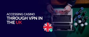 Zougang zum Casino iwwer VPN a Groussbritannien