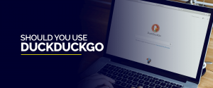 Devez-vous utiliser DuckDuckGo