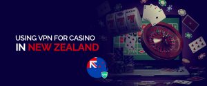 Usando VPN para Casino en Nueva Zelanda