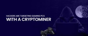 Hacker zielen Gaming PCs mat engem Cryptominer