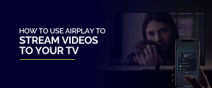 So verwenden Sie Airplay, um Videos auf Ihren Fernseher zu streamen