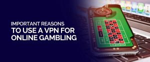 オンライン ギャンブルに VPN を使用する理由