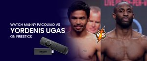 Sehen Sie Yordenis Ugas vs. Manny Pacquiao auf Firestick