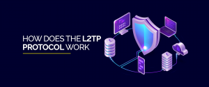 How Does the L2TP Protocol Work