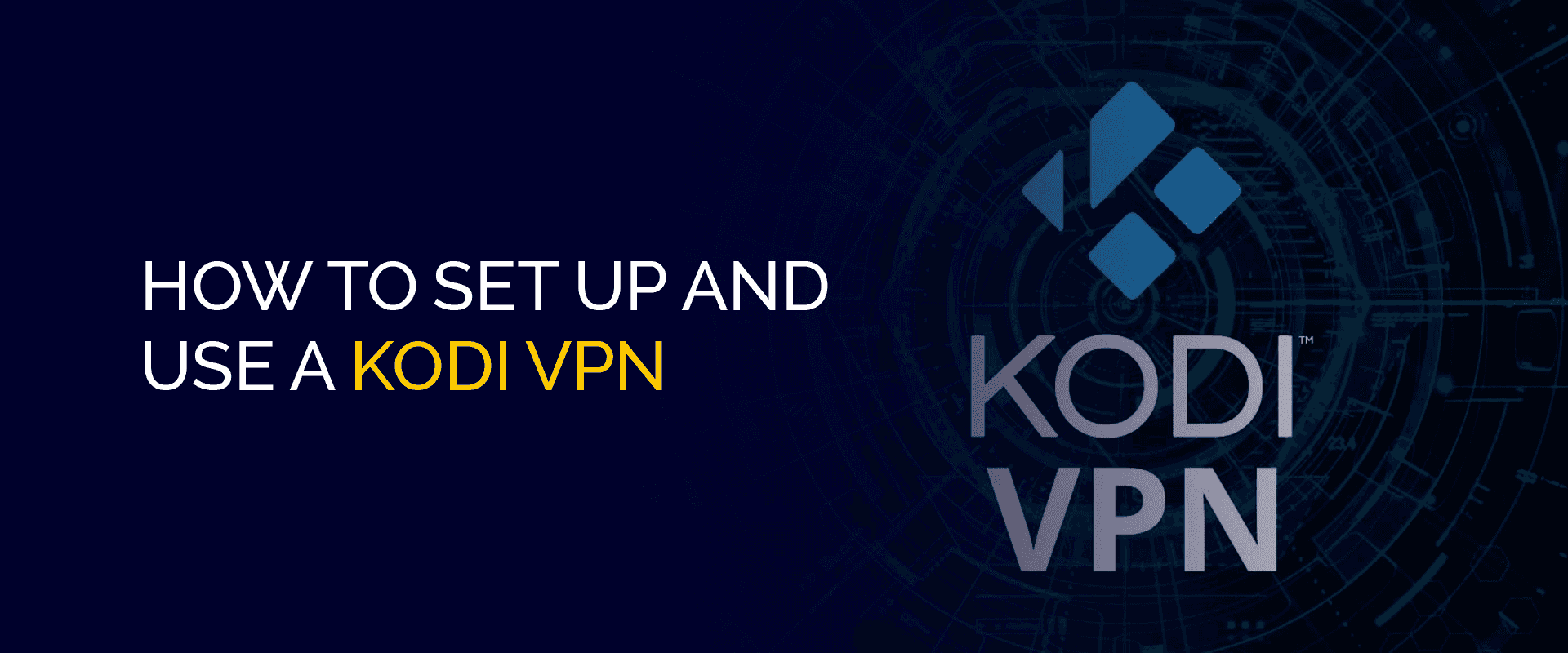 Kodi VPNを設定して使用する方法