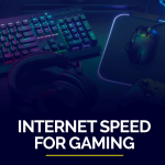 Internet speed for gaming