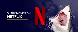 Films de requins sur Netflix