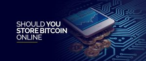 Bitcoin'i Çevrimiçi Saklamalı mısınız?