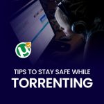 Tips för att vara säker när du torrentar