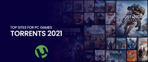 Top Sites For PC Games Torrents 2021