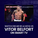 شاهد Oscar De La Hoya vs Vitor Belfort على التلفزيون الذكي