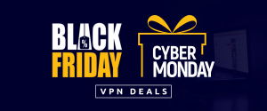 Black Friday & Cyber Monday VPN Deals