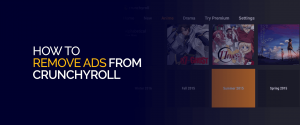 How to remove ads from Crunchyroll