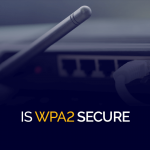 Is WPA2 secure