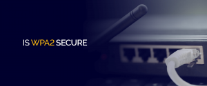 Is WPA2 secure