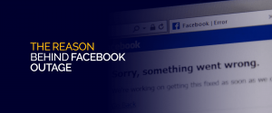 The Reason Behind Facebook Outage