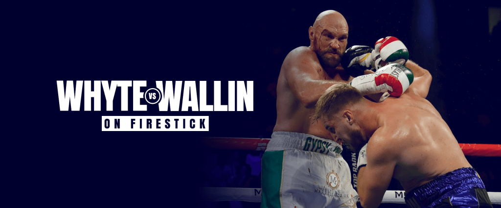 Cómo Ver A Dillian Whyte Contra Otto Wallin En Firestick