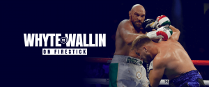 Watch Dillian Whyte vs Otto Wallin on Firstick