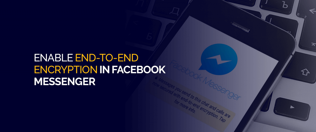 Aktivera end-to-end-kryptering i Facebook Messenger