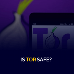Is TOR Safe