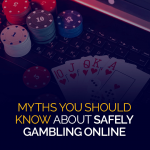 Myths you should know about safely gambling online