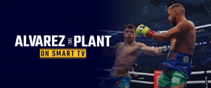 Watch Canelo Alvarez vs Caleb Plant on Smart TV