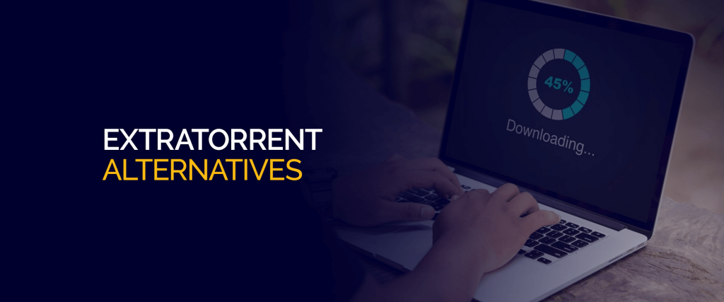 ExtraTorrents Alternatives (Working) ExtraTorrents Proxy and Mirror sites  – 2023 – Ivacy VPN Blog