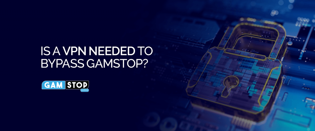 绕过 GamStop 是否需要 VPN