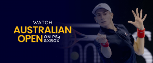 Watch Australian Open on PS4 & Xbox