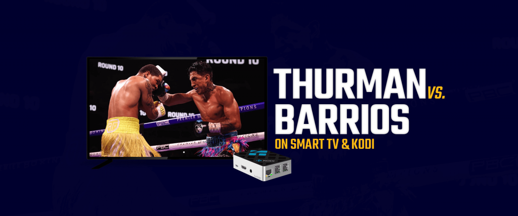 Watch Keith Thurman vs Mario Barrios on Smart TV & Kodi