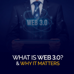 What is web 3.0 & Why it matters