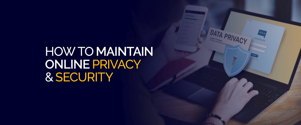 Cómo mantener la privacidad y la seguridad en línea