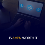 Ne vale la pena una VPN