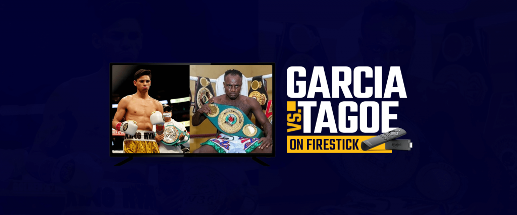 Assista Ryan Garcia x Emmanuel Tagoe no Firestick