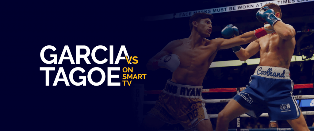 Watch Ryan Garcia vs Emmanuel Tagoe on Smart TV