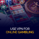 Verwenden Sie VPN für Online-Glücksspiele