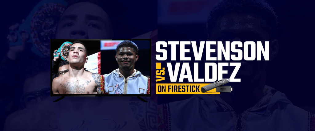 Sehen Sie sich Shakur Stevenson gegen Oscar Valdez auf Firestick an