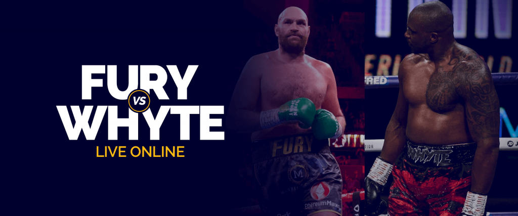 Watch Tyson Fury vs Dillian Whyte Live Online