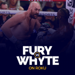Watch Tyson Fury vs Dillian Whyte on Roku