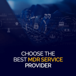 Choisissez le meilleur fournisseur de services MDR