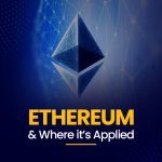 Ethereum & Where it’s Applied