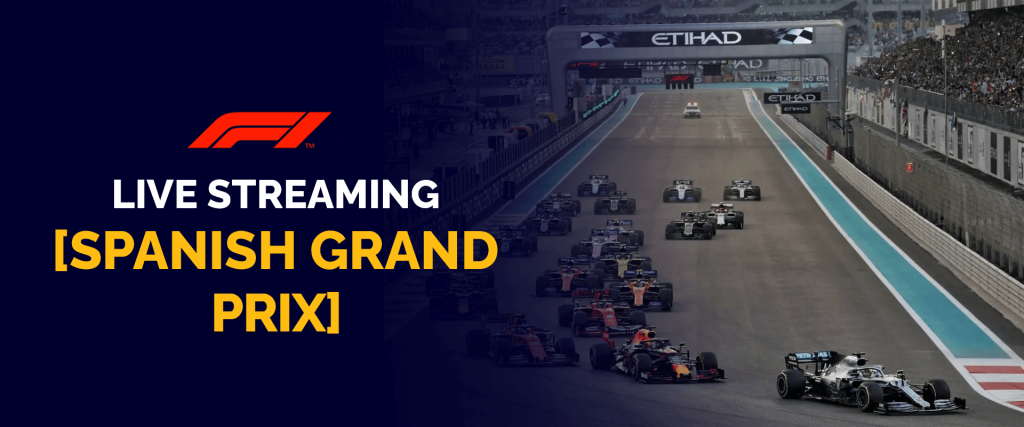 Watch Formula 1 Live Streaming - Spanish Grand Prix