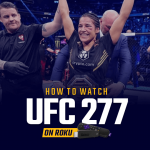How to Watch UFC 277 on Roku