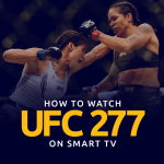 How to Watch UFC 277 on Smart TV